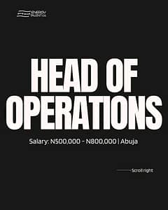 Now Hiring For Two Positions: Head of Finance and Head of Operations Salary: ₦800,000 monthly 